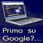 PRIMO SU GOOGLE - SITI WEB PRIMI SUI MOTORI DI RICERCA - PRIMI SU INTERNET - www.miositoweb.com 